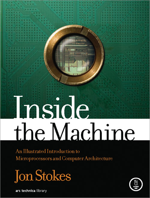 Inside the Machine: An Illustrated Introduction to Microprocessors and Computer Architecture